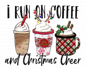 Coffee and Christmas Cheer PNG Sublimation design Digital File Shirt Print