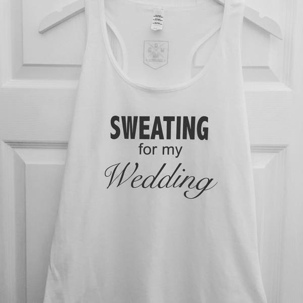 Sweating for my Wedding, womens fitness, top, tank, vest, gym, active, activewear, slogan, gym, wedding day, bride top, vest