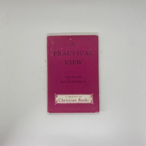 May include: A burgundy book titled "A Practical View" by William Wilberforce. The book is part of a series called "A Treasury of Christian Books".