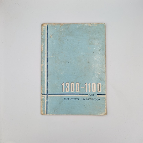 1300 - 1100 MK2 Driver's Handbook, published by British Leyland (Austin-Morris) Limited, 1969