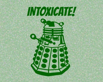 Dalek Decal Intoxicate / Dr Who Decal  / Dalek Sticker / Exterminate / pint glass decal also for, mugs, laptop, iphone, car, mini fridge etc