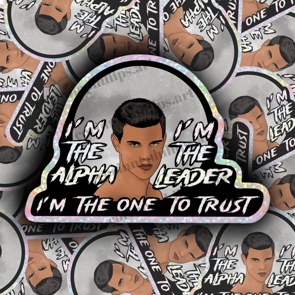 I'm the Alpha- 3.5 Inch Glitter PET Sticker- Jacob Edward Forks Bella TITSOAK Water Bottle Laptop