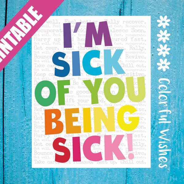 I'm Sick of You Being Sick, Printable Get Well Card, Funny Get Well Greeting Card for Friend, Roommate, Coworker, Sister, Brother, Boyfriend