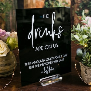 The Drinks Are On Us, The Hangover Lasts A Day, Memories A Lifetime Clear Glass Look Acrylic Wedding Sign, Drink Coolers Favors Lucite Table