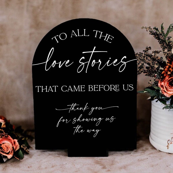 ARCH To All the Love Stories That Came Before Us Thank You For Showing The Way Generations Of Love Grandparents Parents Acrylic Wedding Sign