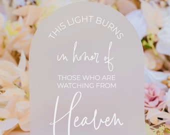 ARCH Frosted Acrylic This Light Burns In Honor Of Those Watching From Heaven Modern Minimalist Clear Glass Look Acrylic Lucite Wedding Sign