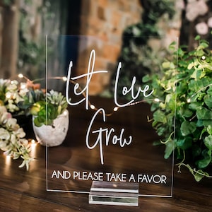 Let Love Grow Favors Please Take One Clear Glass Look Acrylic Wedding Sign,  Favours Lucite Perspex Table Sign