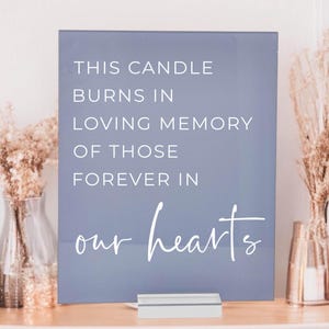 ARCH This Candle Burns In Loving Memory Of Those Who Are Forever in Our Hearts Modern Clear Acrylic Wedding Sign, Memorial Wedding