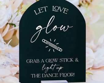 Let Love GLOW Grab A Glow Stick And Light Up The Dance Floor Wedding Acrylic Sign, Please Help Yourself To Glowsticks Lightstick Signage