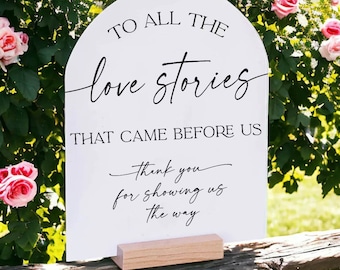 ARCH To All the Love Stories That Came Before Us Thank You For Showing The Way Generations Of Love Grandparents Parents Acrylic Wedding Sign