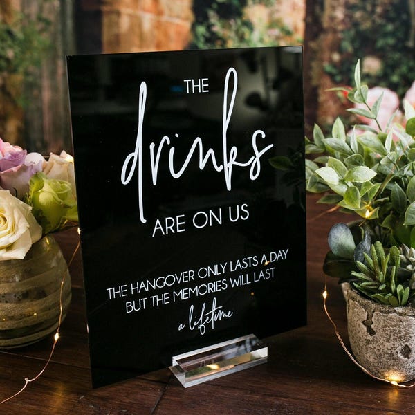 The Drinks Are On Us, The Hangover Lasts A Day, Memories A Lifetime Clear Glass Look Acrylic Wedding Sign, Drink Coolers Favors Lucite Table
