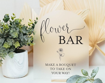 ARCH Flower Bar Make a Bouquet to take on your way Acrylic Wedding Reception Party Decor Sign botanical theme, floral