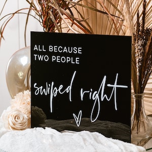 All Because Two People Swiped Right Wedding Funny  Please Take One Clear Glass Look Acrylic Anniversary, Valentines, Birthday Sign