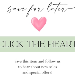 a pink heart and the text "Save for later" written in cursive. Below the heart, there is a green banner with the text "CLICK THE HEART" and instructions to "Save this item and follow us to hear about new sales and special offers!"