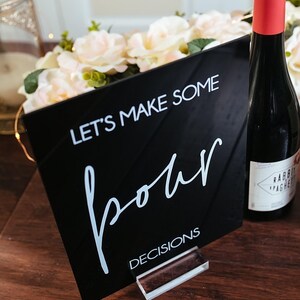 Let's Make Some POUR decisions Black, Frosted or Clear Glass Look Acrylic Wedding Sign, Drinks and Bar Lucite Table Sign image 4