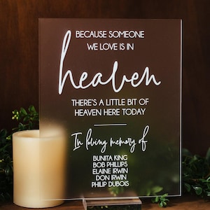 Because Someone We Love In In Heaven There's A Little Bit Of Heaven In Our Home Forever In Our Hearts Memorial Acrylic Wedding Sign