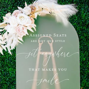 ARCH Assigned Seats Are Not Our Style Sit Anywhere That Makes You Smile Acrylic Wedding Sign 18x24 Frosted Clear White Or Black Modern Signs