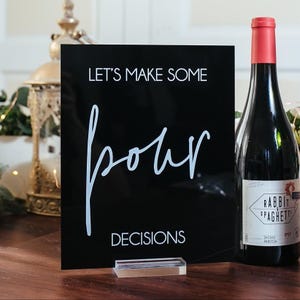 Let's Make Some POUR decisions Black, Frosted or Clear Glass Look Acrylic Wedding Sign, Drinks and Bar Lucite Table Sign image 1