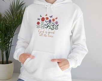 God is Good All the Time Sweatshirt, Cozy Hooded Sweatshirt, Inspirational Gift, Christian Apparel, Spring Fashion