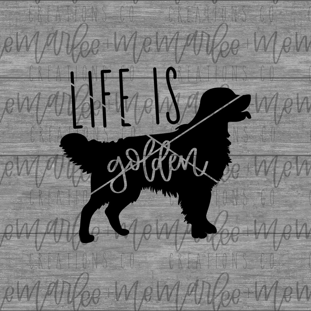 Life is Golden Svg | Golden Retriever Png | Dog Mom Digital Cut File ...