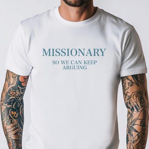 Missionary Shirt Funny | Sarcastic Relationship Humour Tee for Couples | Witty Bedroom Joke Shirt | Sexy Unisex Argument Gift T-Shirt