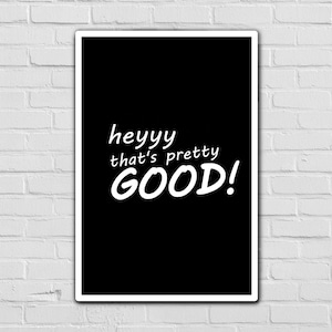 Meme Print idubbbz Wall Art Print Typography Print Black And White Print Printable Art Hey That's Pretty Good Meme Wall Art image 1