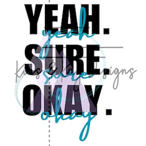 Pode incluir: Design gráfico de texto preto e branco com as palavras "Yeah", "Sure" e "Okay" em um estilo sobreposto e sobreposto. As palavras estão em negrito, fonte sem serifa. O fundo é branco.