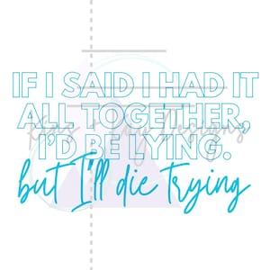 I'm Doin My Best Songtext PNG - DIGITALE DATEI - Kelsea Ballerini - Wenn ich sagen würde, ich hätte alles zusammen, würde ich lügen