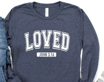 Loved Long Sleeve T Shirt, John 3:16, Jesus Shirt, Jesus Loves Me, Faith Shirt, Christian Shirt, Positivity, Motivational Shirt, Womens Tees