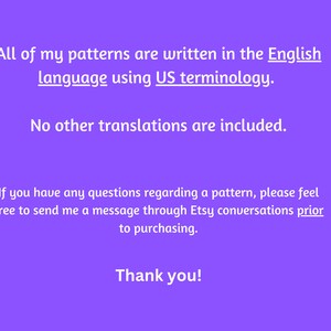 Puede incluir: Texto sobre un fondo morado que indica que todos los patrones est&aacute;n escritos en ingl&eacute;s utilizando terminolog&iacute;a estadounidense. No se incluyen otras traducciones. Si tiene alguna pregunta sobre un patr&oacute;n, no dude en enviar un mensaje a trav&eacute;s de las conversaciones de Etsy antes de comprar. &iexcl;Gracias!