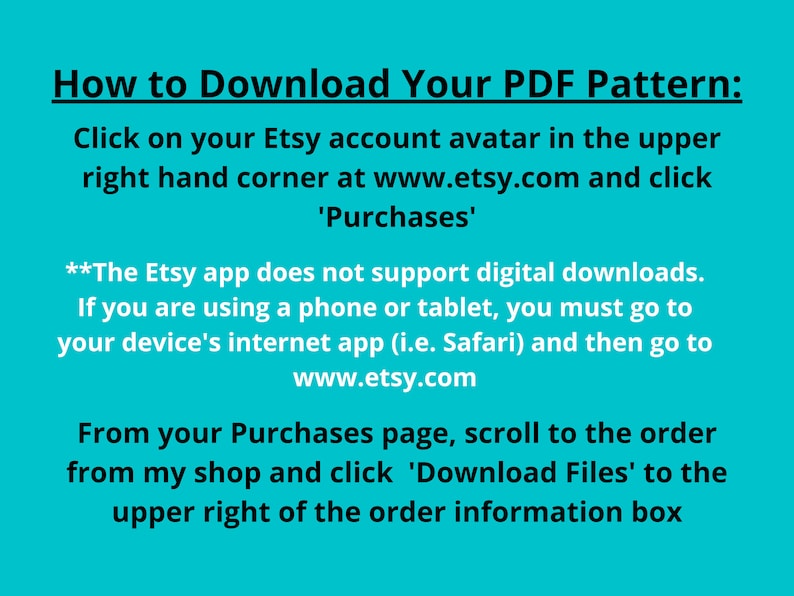 Puede incluir: Un gr&aacute;fico informativo de color verde azulado con texto negro titulado How to Download Your PDF Pattern. Proporciona instrucciones para acceder a archivos digitales a trav&eacute;s del avatar de la cuenta de Etsy, la secci&oacute;n Purchases y el bot&oacute;n Download Files.