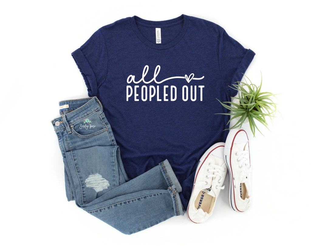 All Peopled Out Shirt Peopled Out Shirt Introvert Shirt Funny Shirt ...