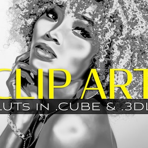 May include: A black and white digital illustration of a woman with curly hair. The word "CLIPART" is written in yellow letters across the image. The text "LUTS IN .CUBE & .3DL" is written in white letters on a black background below the word "CLIPART".