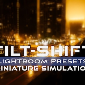May include: A graphic design with the text "TILT-SHIFT" in white letters on a black background. The text "LIGHTROOM PRESETS" is in white letters on a blue background. The text "MINIATURE SIMULATION" is in white letters on a black background. The background image is a blurry cityscape at night.