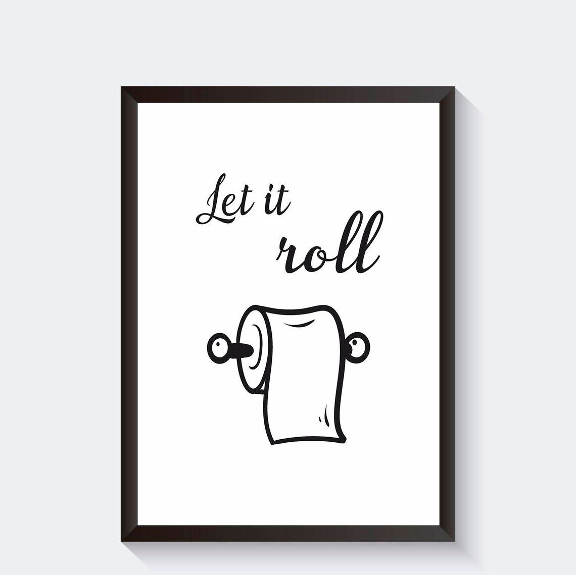 Let It Roll Toilet Print Toilet Wall Poster Toilet Wall Etsy