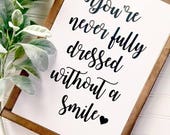 Items similar to Your never fully dressed without a smile 9.5X14 / Farmhouse Sign / Rustic ...