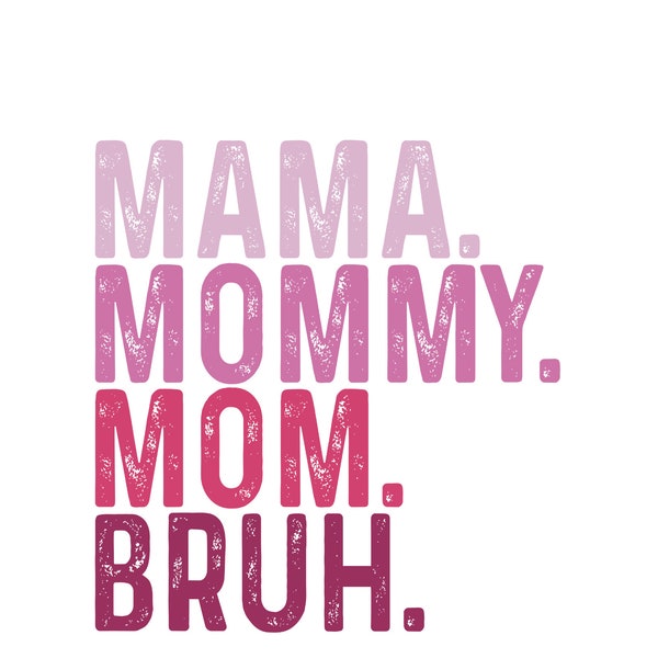 Mama Mommy Mom Bruh Png, Funny Mom Sublimation Design, Mothers Day Png, Mom Shirt Png, Gift For Mom Png, Coffee Mug Png