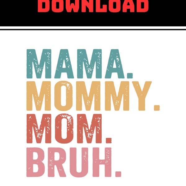 Mama Mommy Mom Bruh Png, Funny Mom Sublimation Design, Mothers Day Png, Mom Shirt Png, Gift For Mom Png, Coffee Mug Png