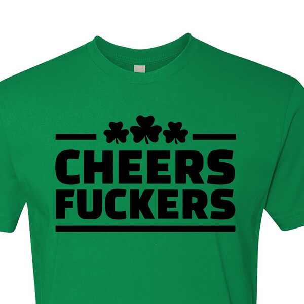 Cheers Fuckers T-Shirt St Patrick's Day Tee Funny Lucky Shamrock Clover Leprechaun Green Beer Drink Irish Party