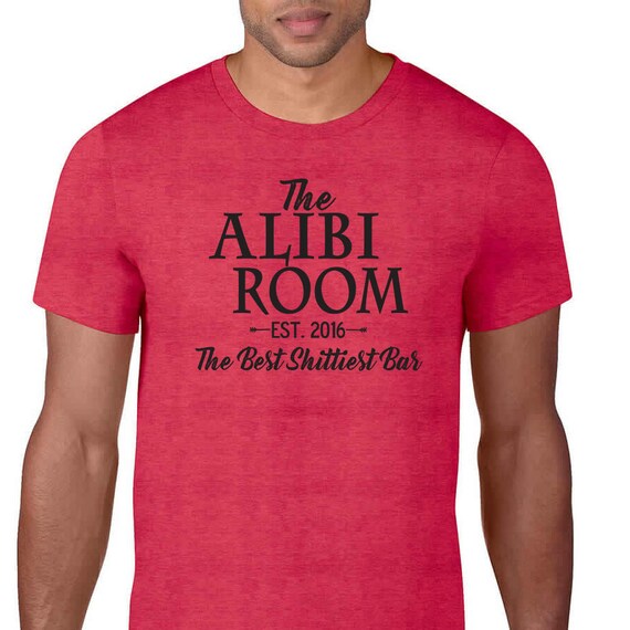 The Alibi Room Best Shittiest Bar T Shirt Shameless Chicago Netflix Gallagher Showtime Gallagher Kev Trendy Hipster Men S Women S Unisex