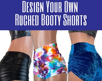 DESIGN Your Own Ruched Booty Shorts - CHOOSE your RISE - Roller Derby, Pole Dance Shorts, Rave Clothing