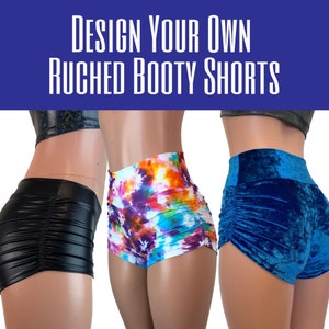 DESIGN Your Own Ruched Booty Shorts - CHOOSE your RISE - Roller Derby, Pole Dance Shorts, Rave Clothing