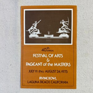 May include: A rectangular orange program for the 40th Annual Festival of Arts & Pageant of the Masters, July 11 thru August 24, 1975, at Irvine Bowl, Laguna Beach, California. The top features a dark brown graphic of two classical statues.