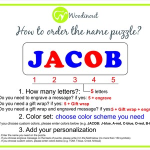 Pode incluir: Instru&ccedil;&otilde;es para encomendar um quebra-cabe&ccedil;a de nome de madeira personalizado. O nome de exemplo &eacute; JACOB, com cada letra em uma cor diferente. As instru&ccedil;&otilde;es incluem quantas letras h&aacute; no nome, se voc&ecirc; precisa gravar uma mensagem, se voc&ecirc; precisa de um embrulho de presente e se voc&ecirc; precisa de um embrulho de presente e uma mensagem gravada. Voc&ecirc; tamb&eacute;m pode escolher um esquema de cores ou inserir cores personalizadas.