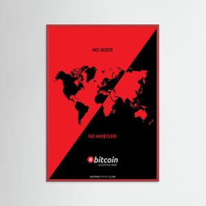 May include: A red and black poster featuring a world map silhouette. The text reads "NO GODS" and "NO MASTERS". The Bitcoin logo is displayed with the text "ACCEPTED HERE". The website address is also included.