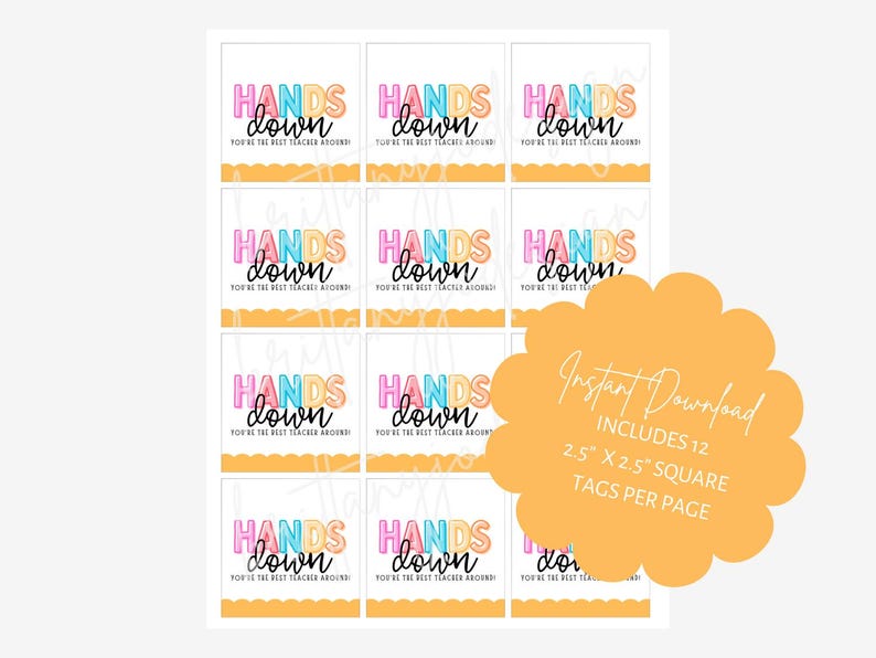 May include: Twelve 2.5 inch square printable gift tags with the text "Hands down you're the best teacher around!" in colorful letters. The tags are designed for teachers and feature a fun, playful design.