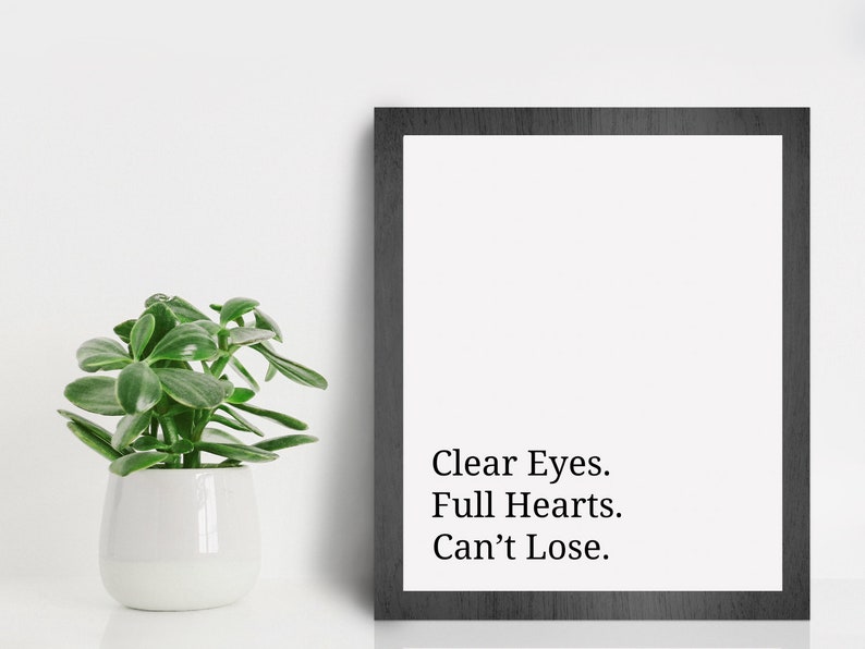 Clear Eyes Full Hearts Cant Lose Printable Home Print Etsy