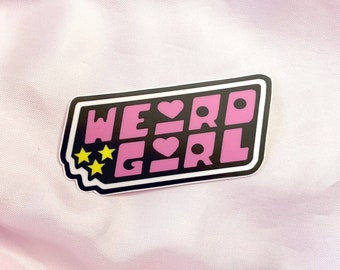 weird girl Sticker | Statement Accessory on Waterproof Vinyl | LAST CHANCE