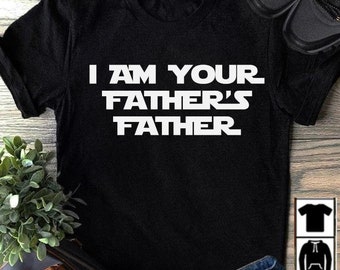 I am Your Fathers Father Funny Premium T-Shirt, StarWars Shirt, Star Wars Fan, Funny Star Wars, Star Wars Fan Gift, Star Wars T Shirt