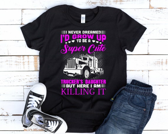 Trucker's Daughter T-Shirt Trucker's Daughter T-Shirt